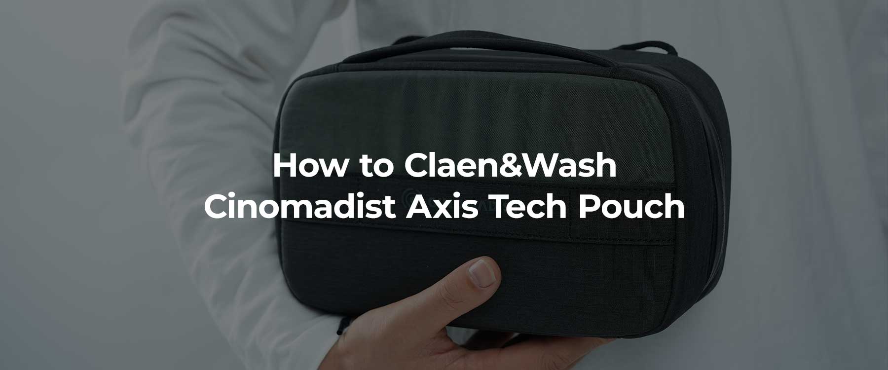 How to Claen&Wash Your Cinomadist Axis Tech Pouch
