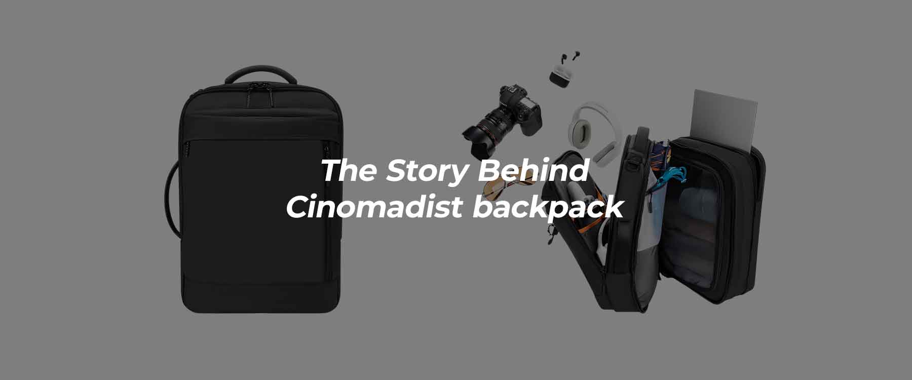 The Story Behind Cinomadist: A Smarter Urban Travel Backpack - Cinomadist